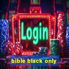 bible black only